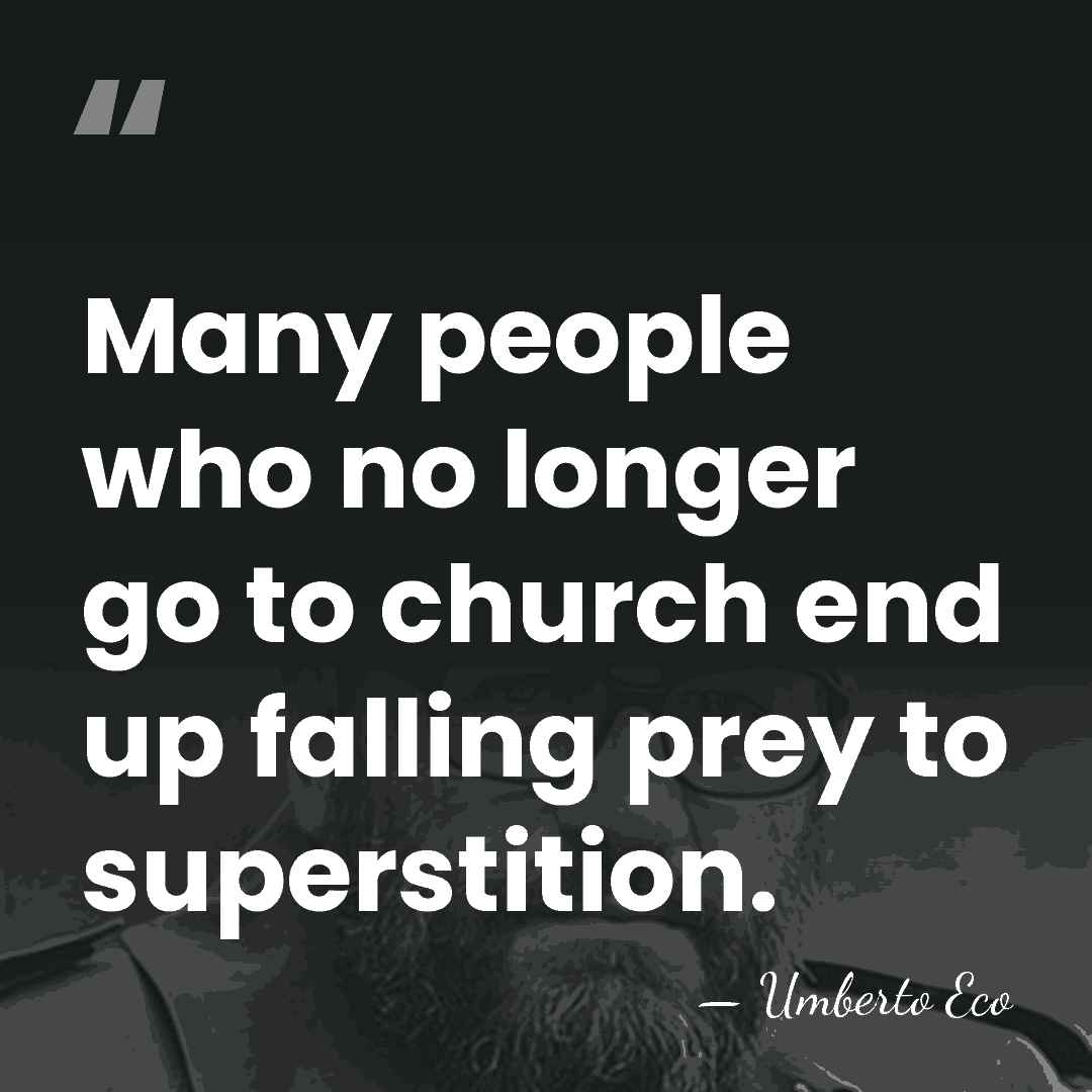 Many people who no longer go to church end up falling prey&hellip; - Umberto Eco