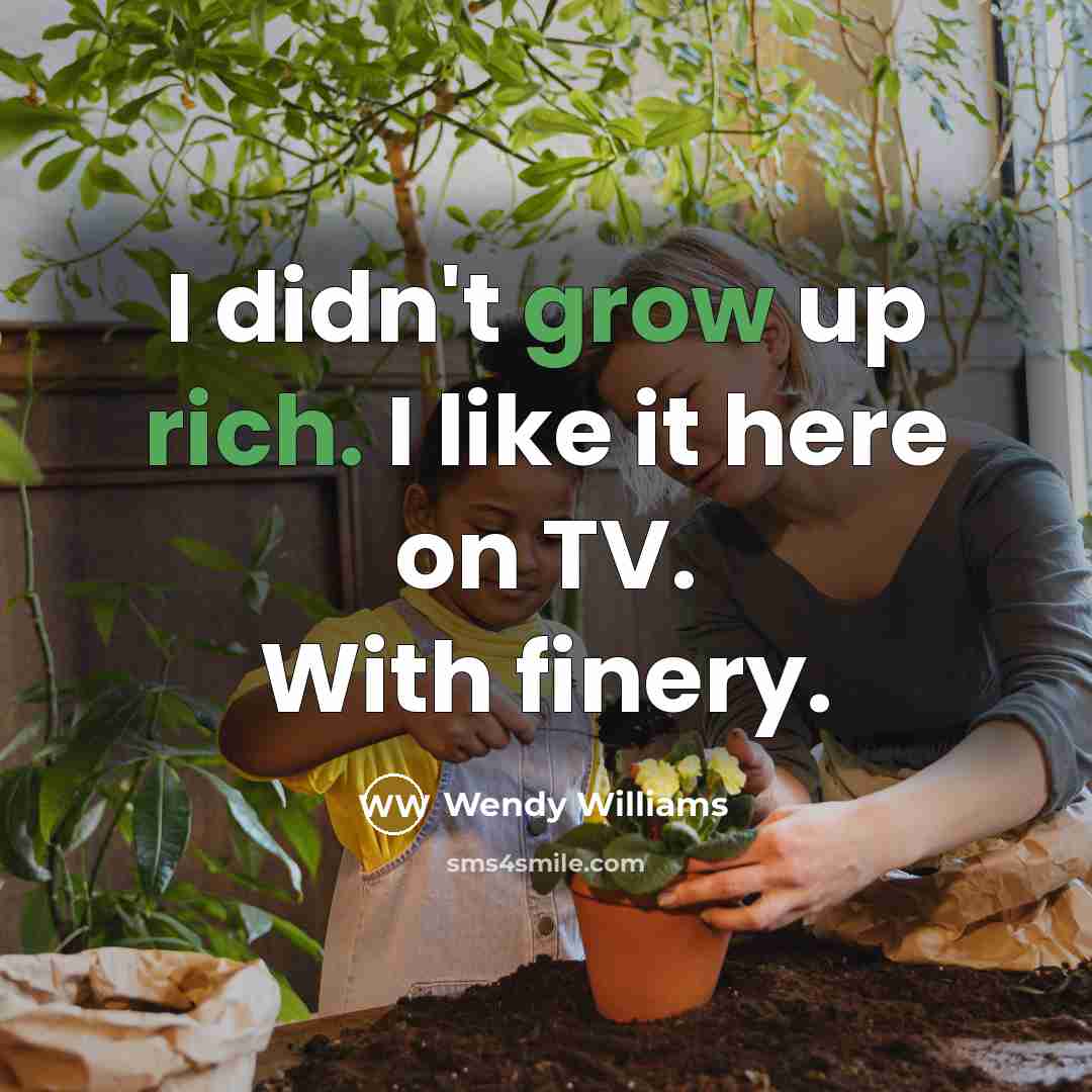 “I didn't grow up rich. I like it here on…” quote by Wendy Williams
