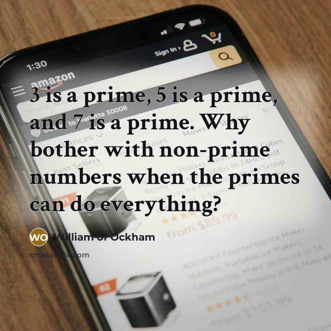 “3 is a prime, 5 is a prime, and 7…” quote by William of Ockham