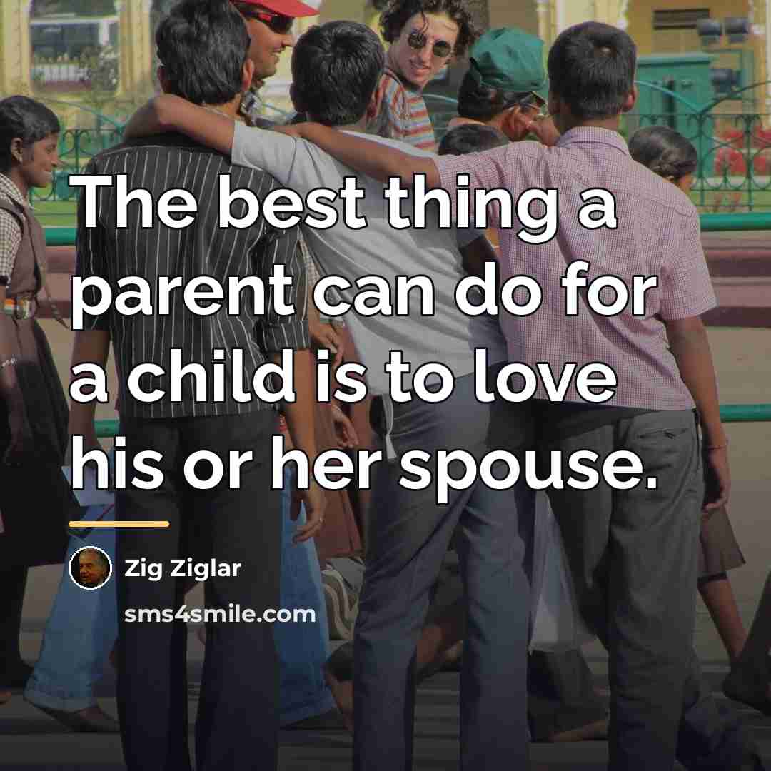 “The best thing a parent can do for a child…” quote by Zig Ziglar