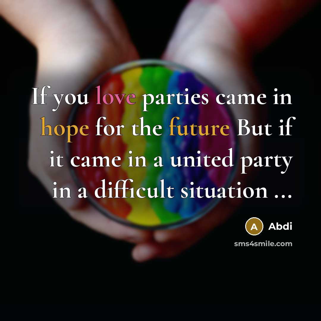 “If you love parties came in hope for the future…” quote by Abdi