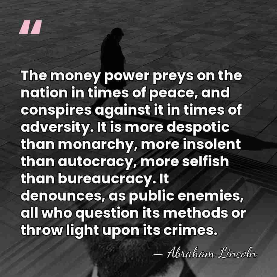 The money power preys on the nation in times of peace, and&hellip; - Abraham Lincoln