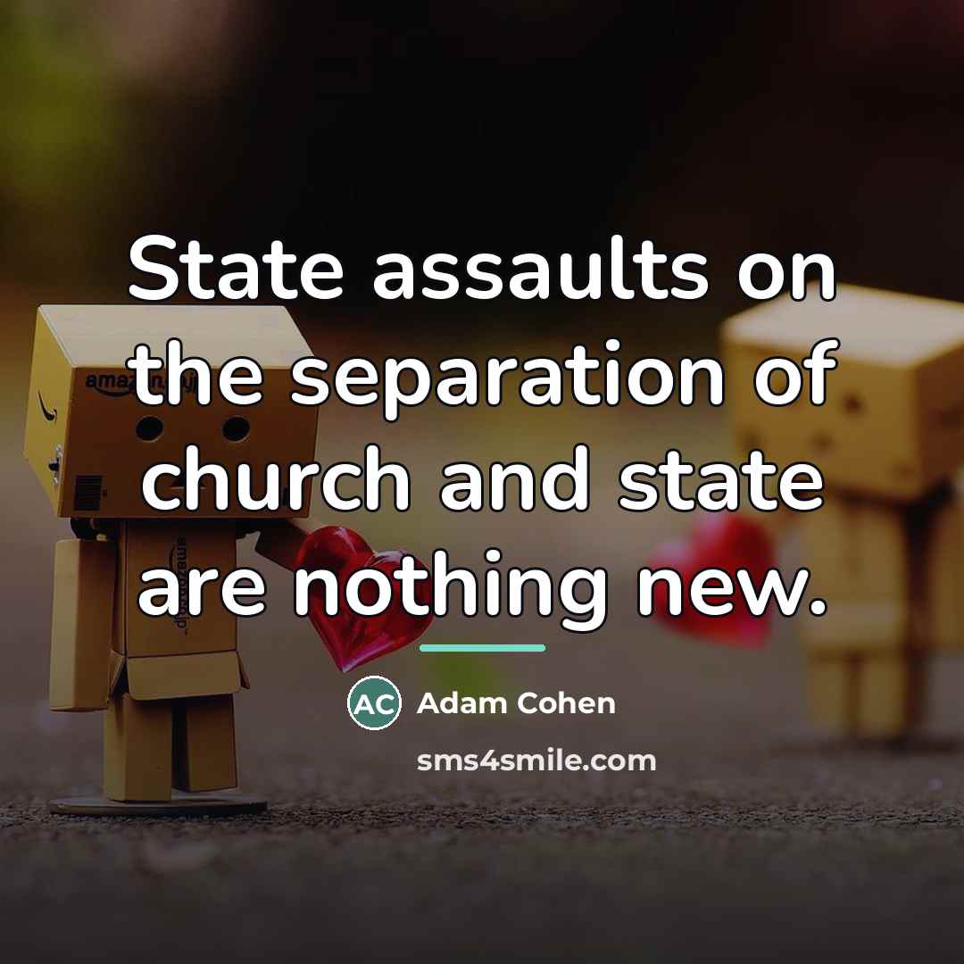 “State assaults on the separation of church and state are…” quote by Adam Cohen