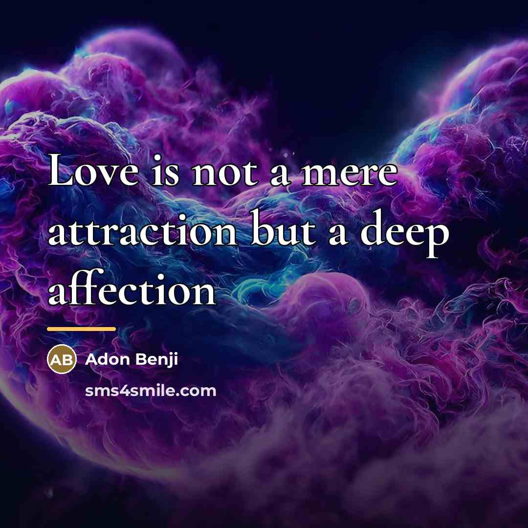 “Love is not a mere attraction but a deep affection…” quote by Adon Benji