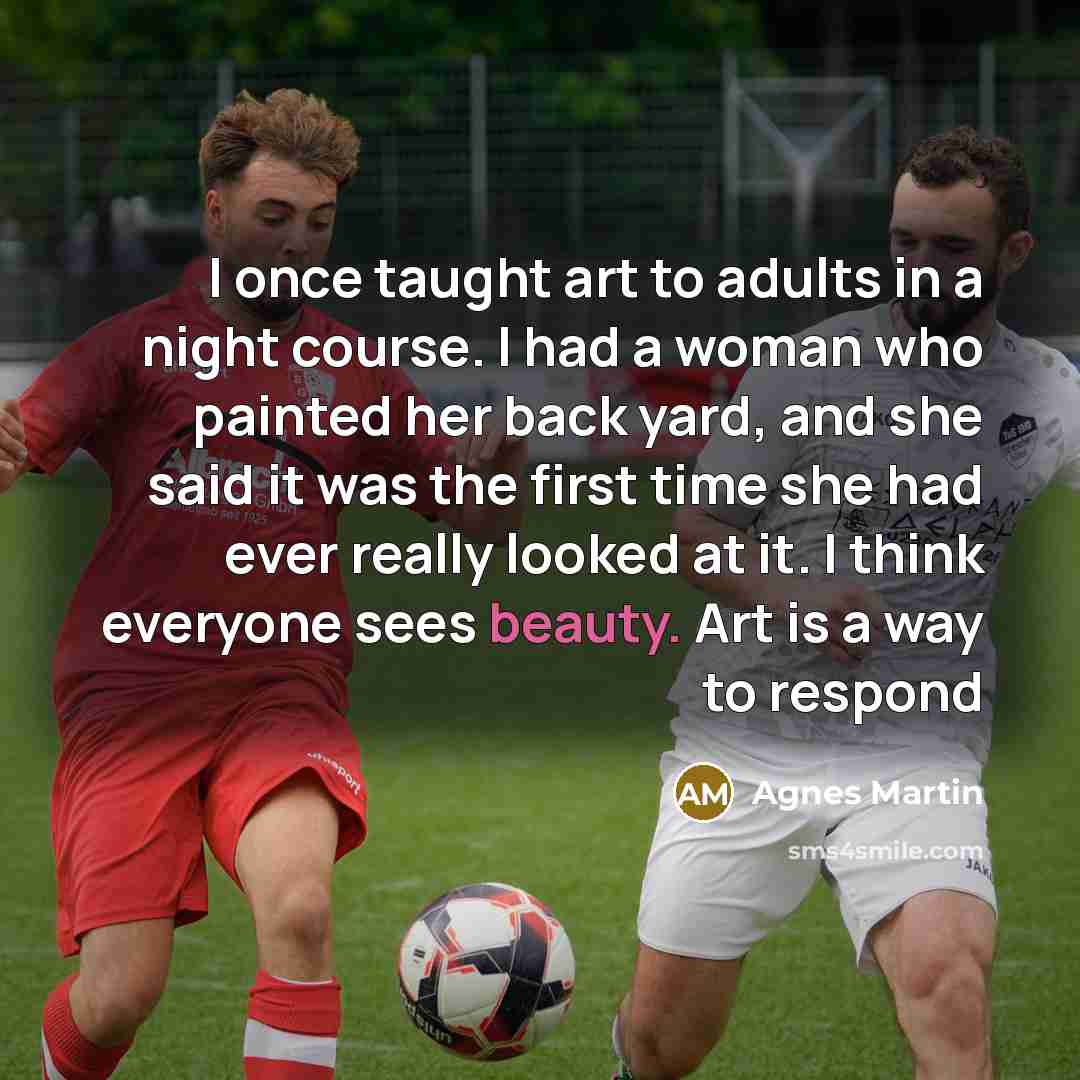 “I once taught art to adults in a night course.…” quote by Agnes Martin