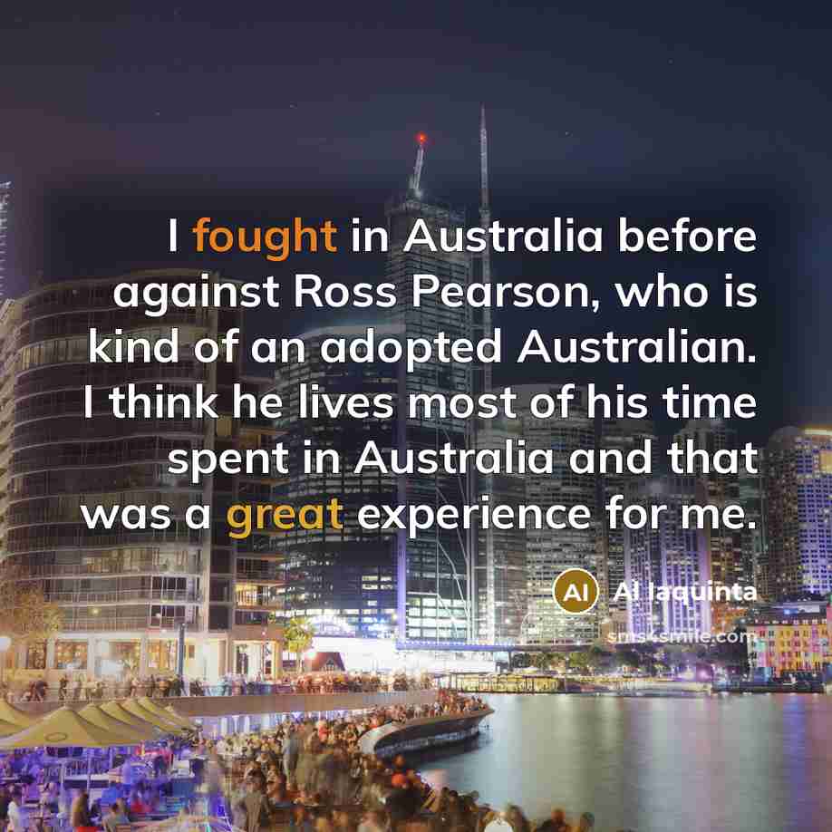 “I fought in Australia before against Ross Pearson, who is…” quote by Al Iaquinta