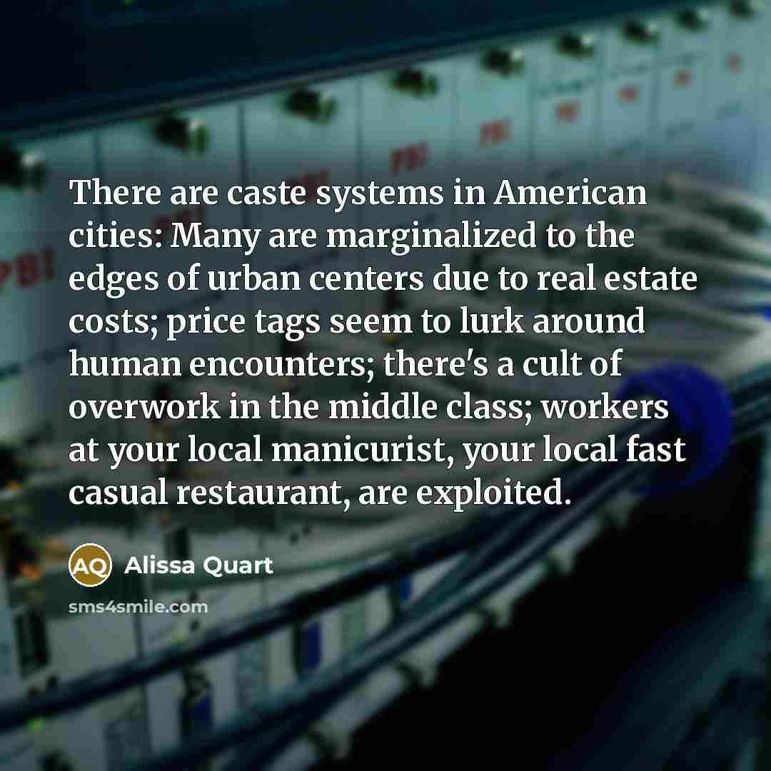 “There are caste systems in American cities: Many are marginalized…” quote by Alissa Quart