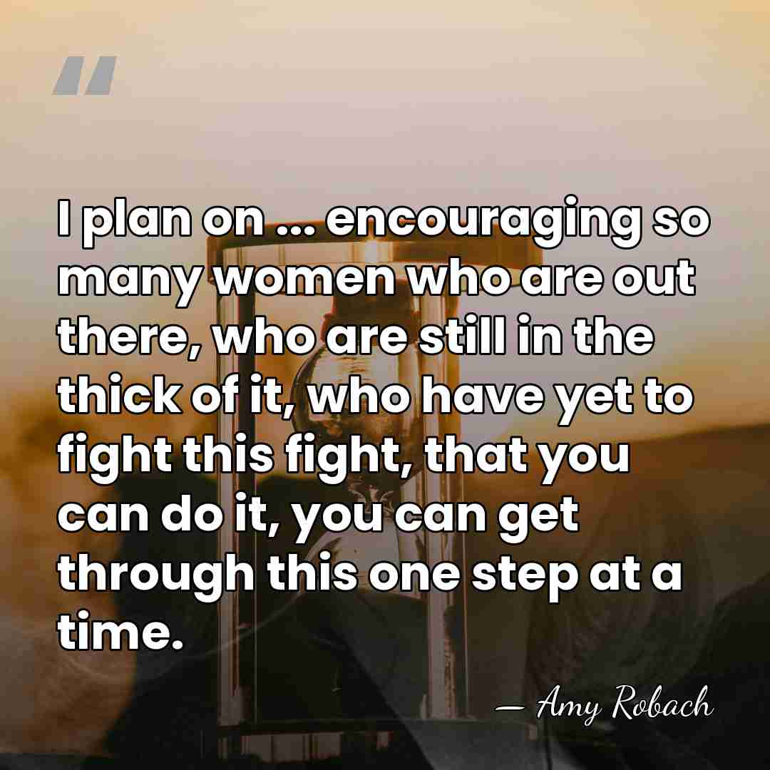 I plan on ... encouraging so many women who are out there,&hellip; - Amy Robach