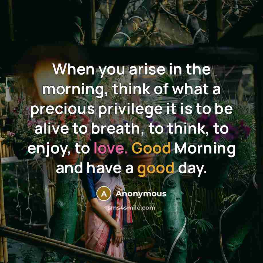 “When you arise in the morning, think of what a…” quote by Anonymous