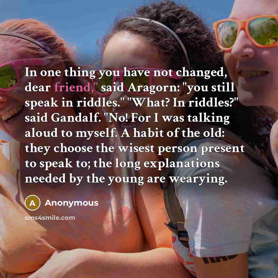 “In one thing you have not changed, dear friend," said…” quote by Anonymous