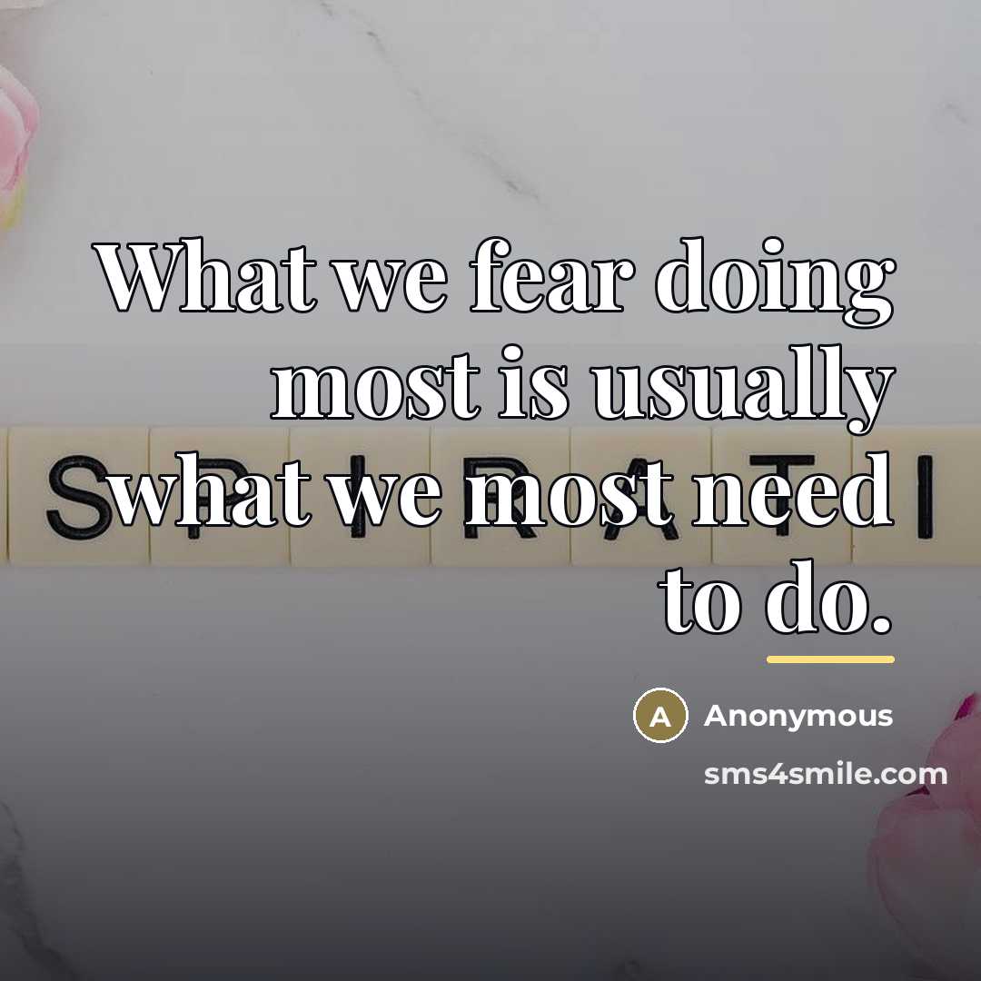“What we fear doing most is usually what we most…” quote by Anonymous