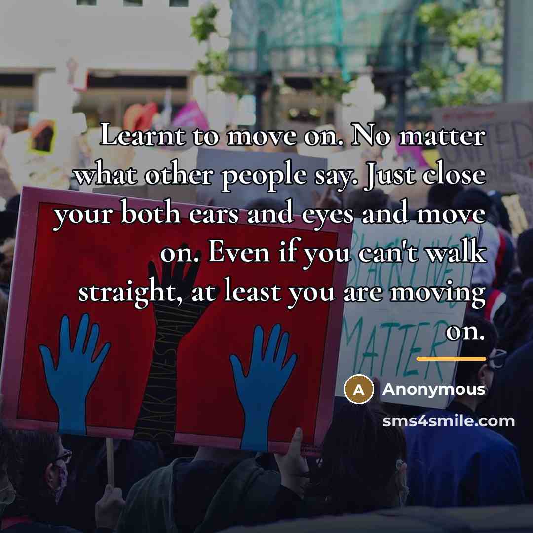 “Learnt to move on. No matter what other people say.…” quote by Anonymous
