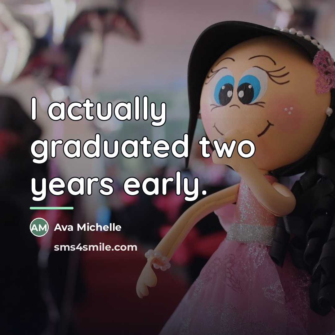 “I actually graduated two years early.…” quote by Ava Michelle