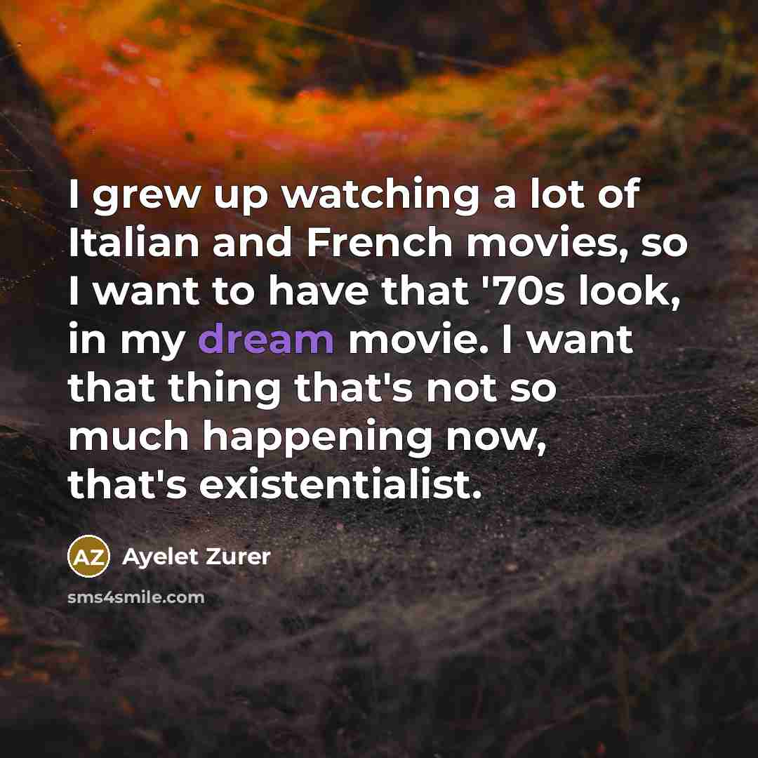 “I grew up watching a lot of Italian and French…” quote by Ayelet Zurer