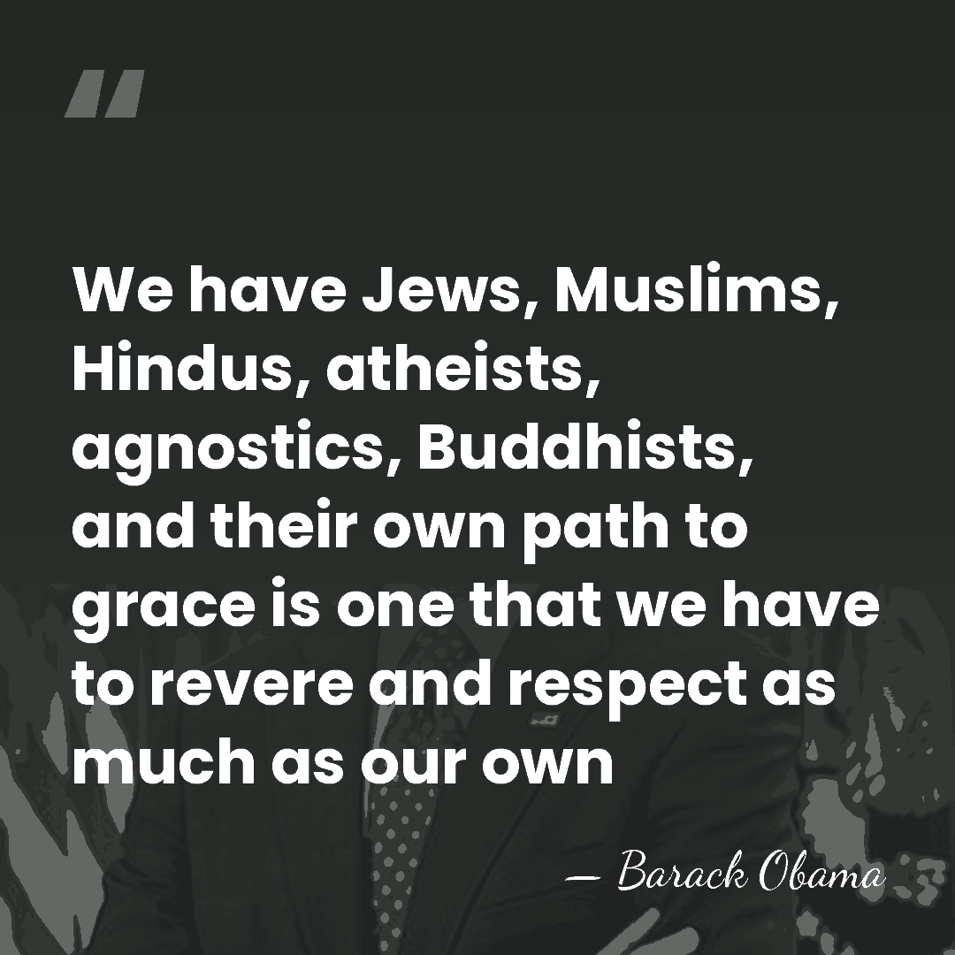 We have Jews, Muslims, Hindus, atheists, agnostics, Buddhists, and their own path&hellip; - Barack Obama