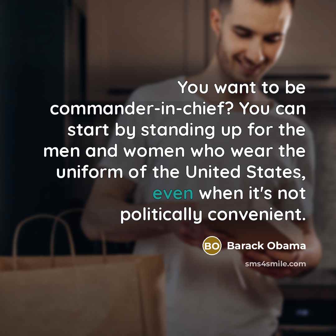 “You want to be commander-in-chief? You can start by standing…” quote by Barack Obama