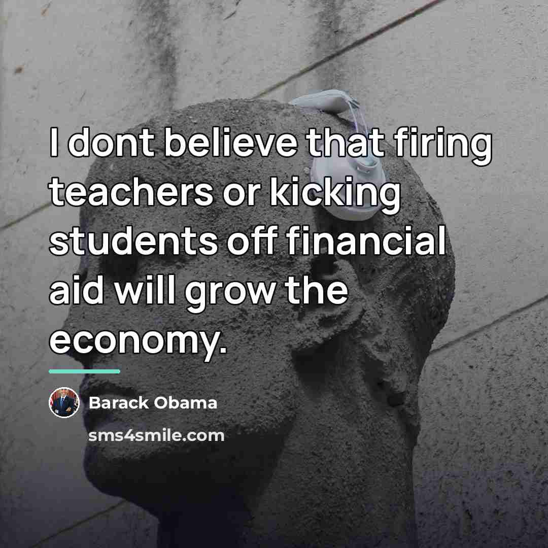 “I dont believe that firing teachers or kicking students off…” quote by Barack Obama