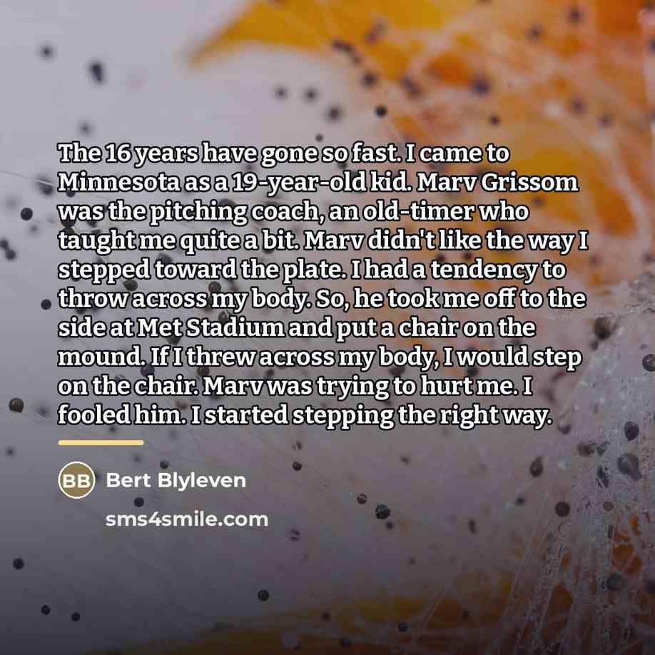 “The 16 years have gone so fast. I came to…” quote by Bert Blyleven