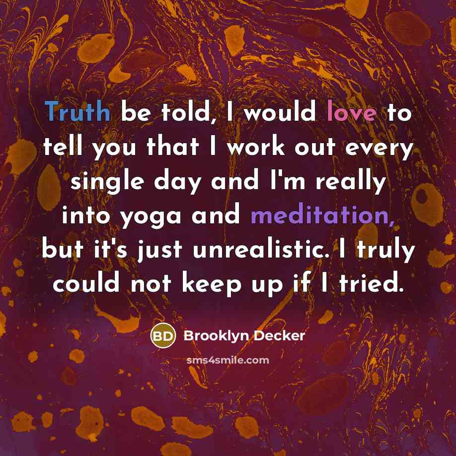 “Truth be told, I would love to tell you that…” quote by Brooklyn Decker