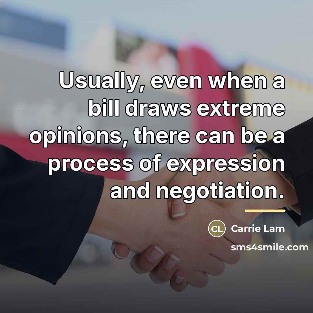 “Usually, even when a bill draws extreme opinions, there can…” quote by Carrie Lam