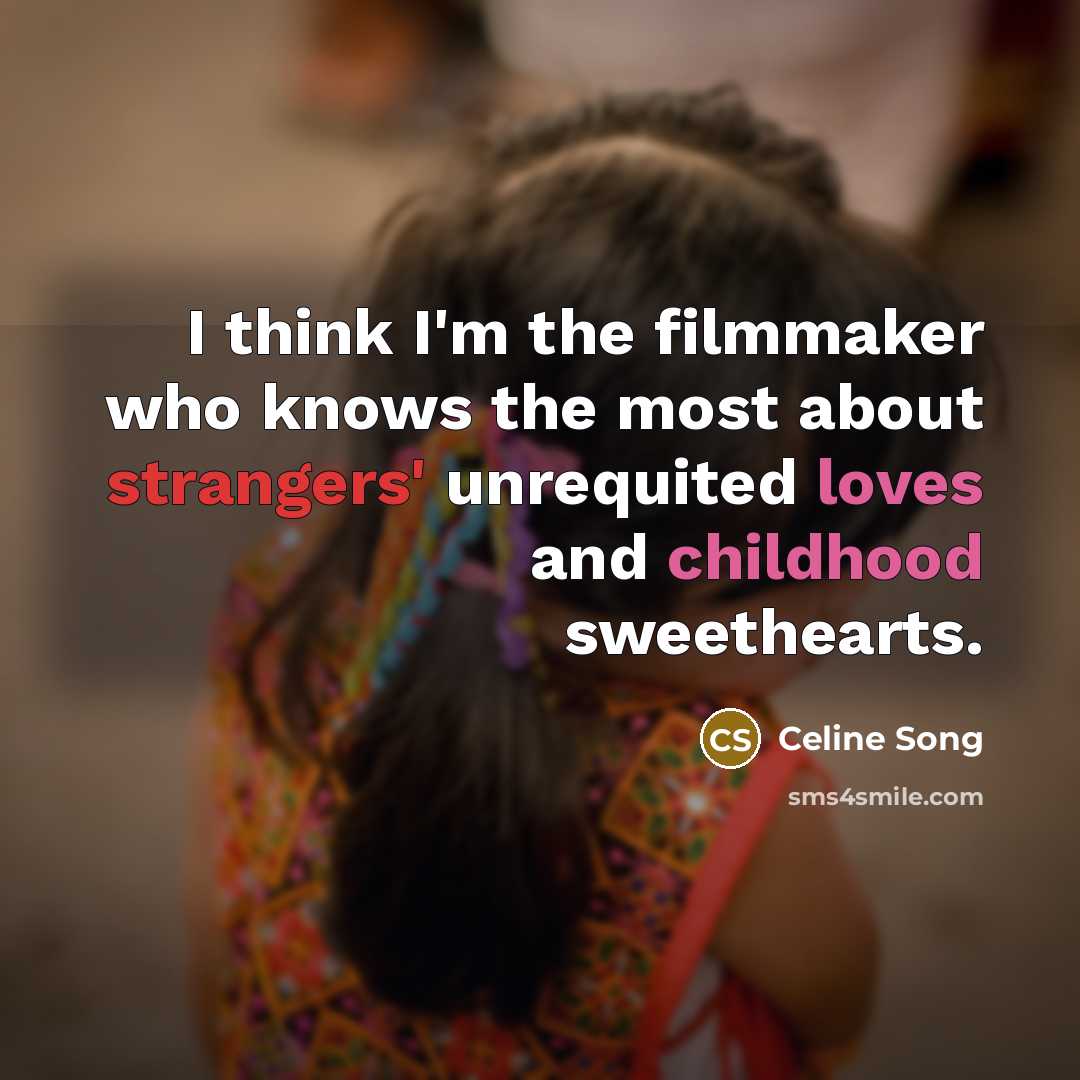 “I think I'm the filmmaker who knows the most about…” quote by Celine Song