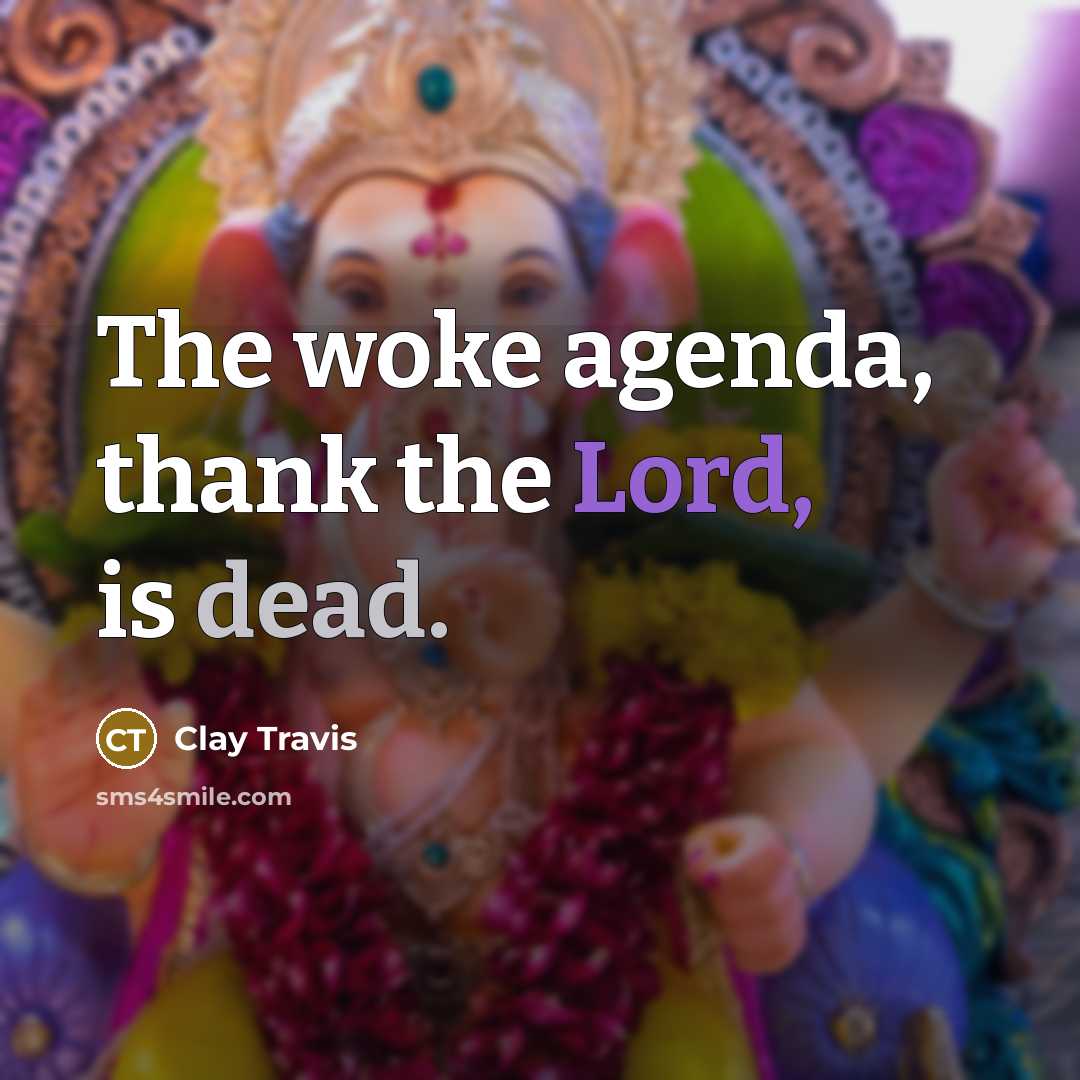 “The woke agenda, thank the Lord, is dead.…” quote by Clay Travis