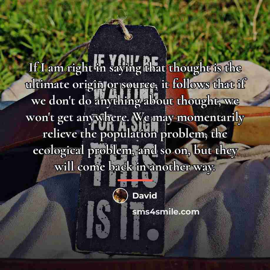 “If I am right in saying that thought is the…” quote by David
