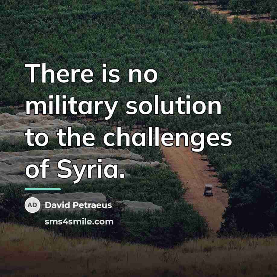 “There is no military solution to the challenges of Syria.…” quote by David Petraeus