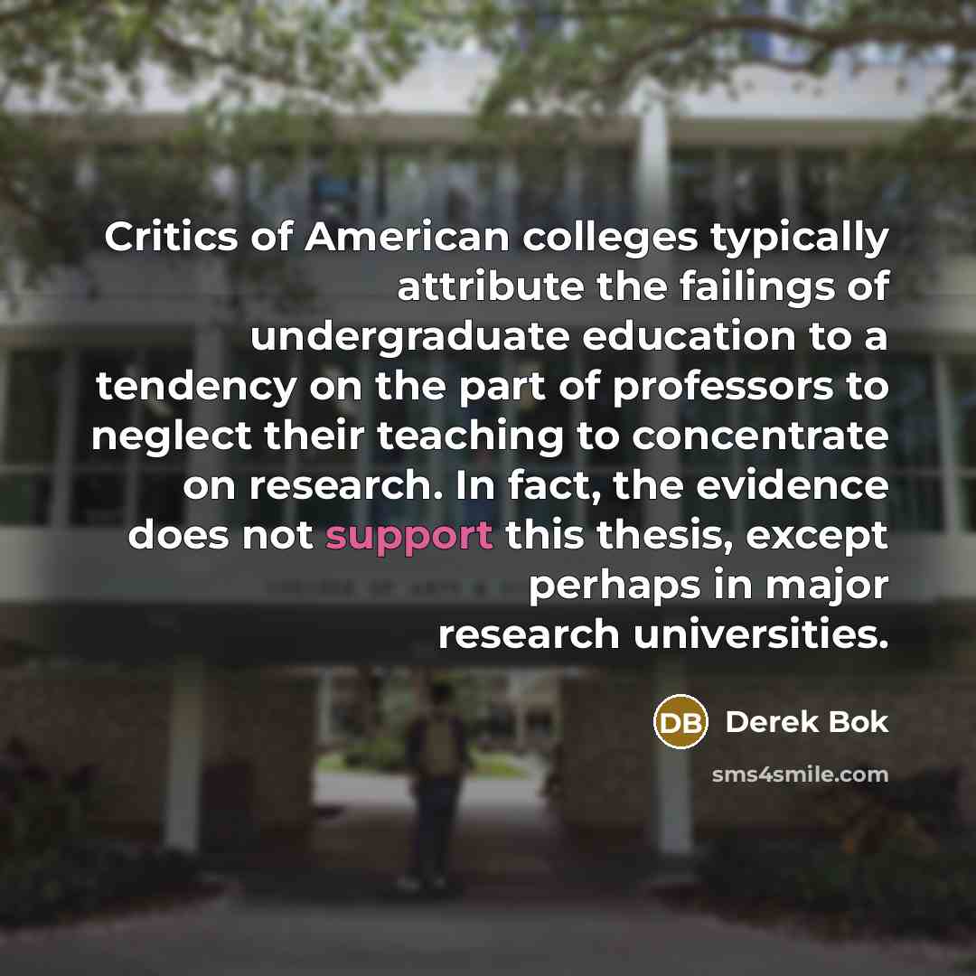 “Critics of American colleges typically attribute the failings of undergraduate…” quote by Derek Bok