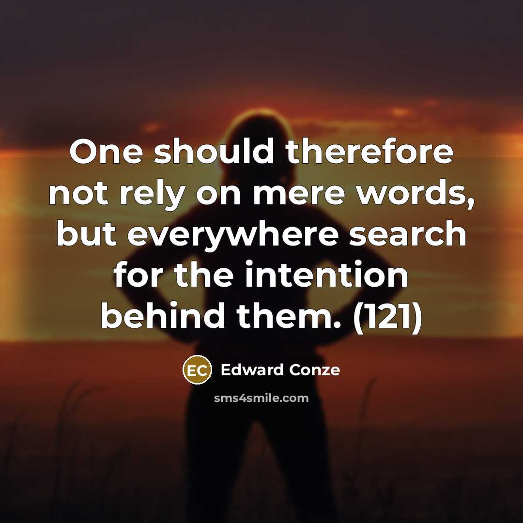 “One should therefore not rely on mere words, but everywhere…” quote by Edward Conze
