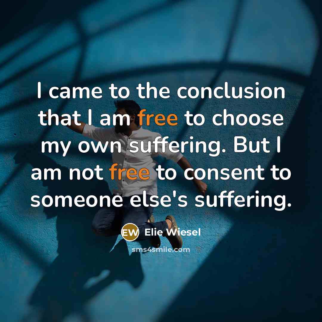 “I came to the conclusion that I am free to…” quote by Elie Wiesel