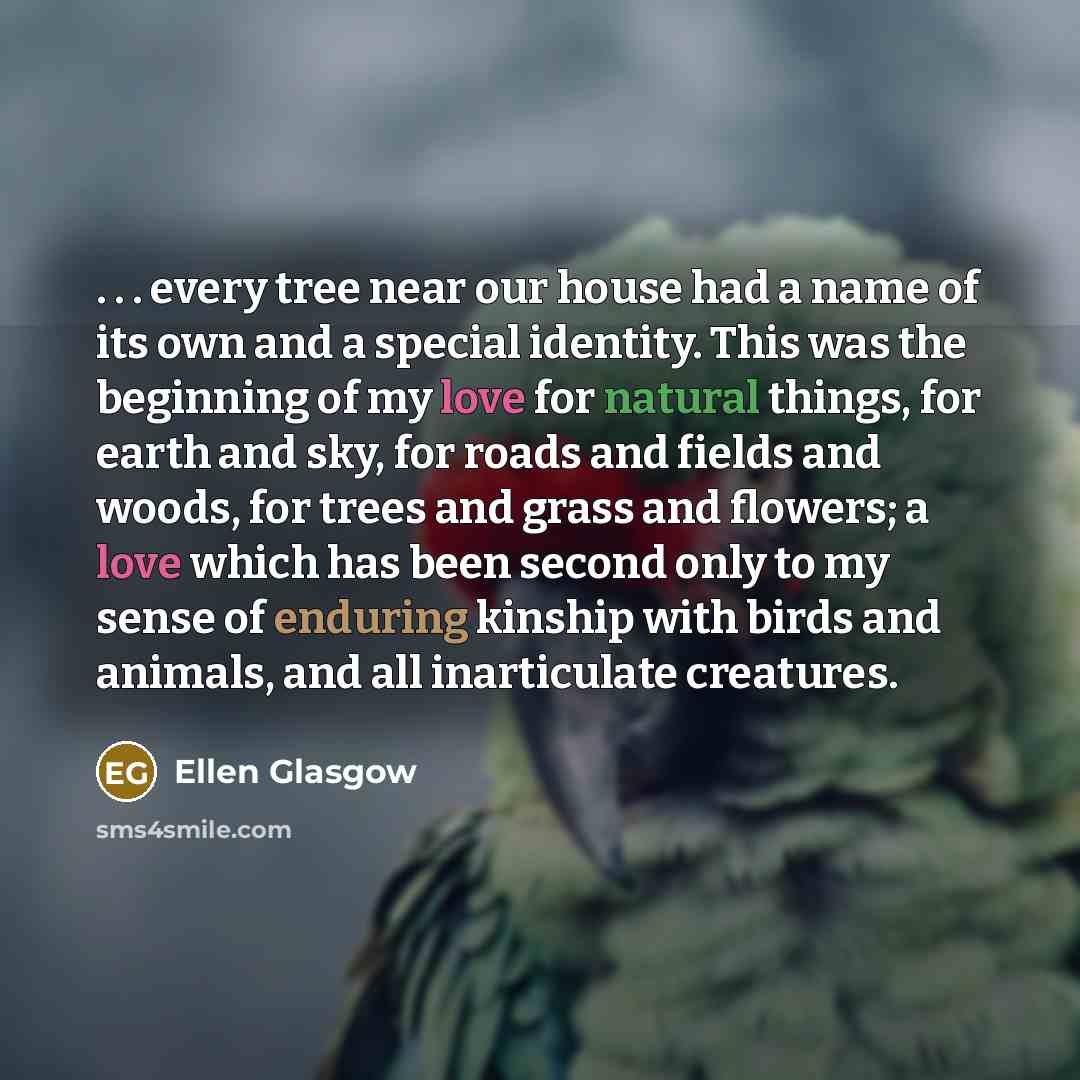 “. . . every tree near our house had a…” quote by Ellen Glasgow