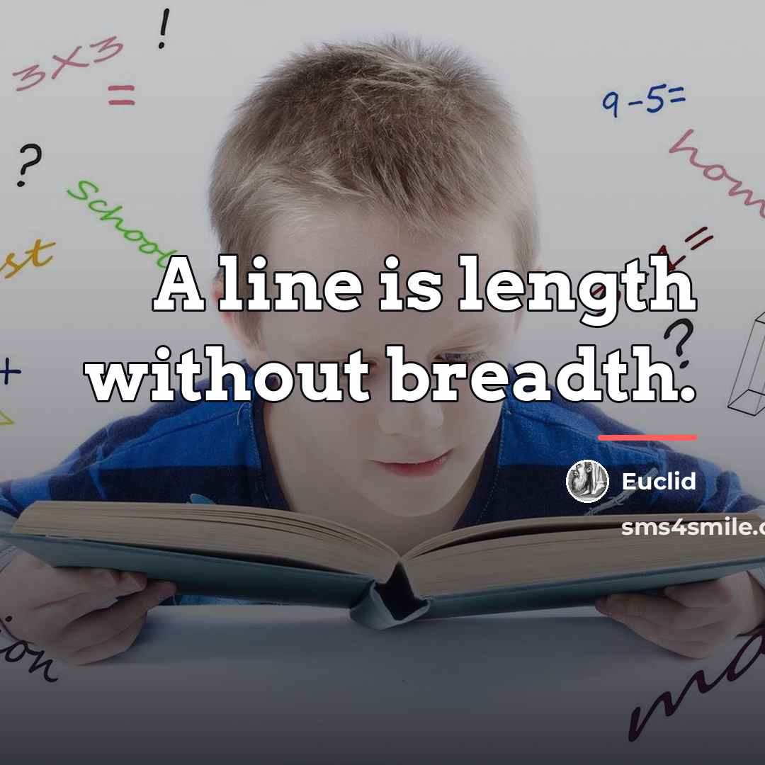 “A line is length without breadth.…” quote by Euclid