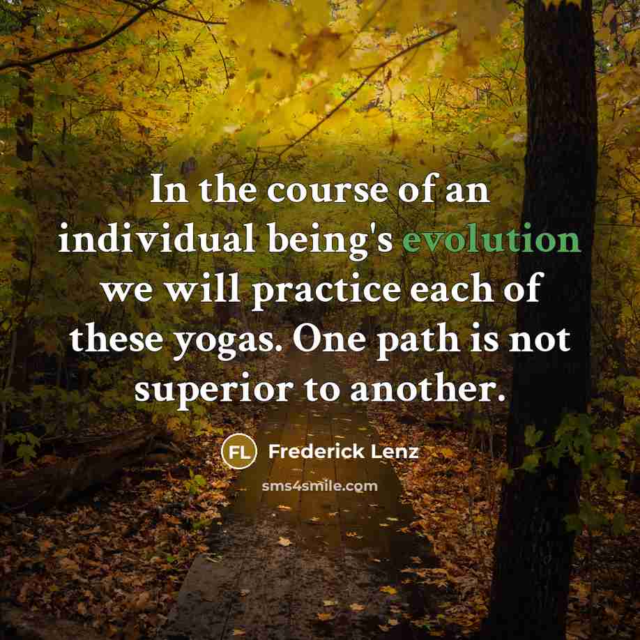 “In the course of an individual being's evolution we will…” quote by Frederick Lenz