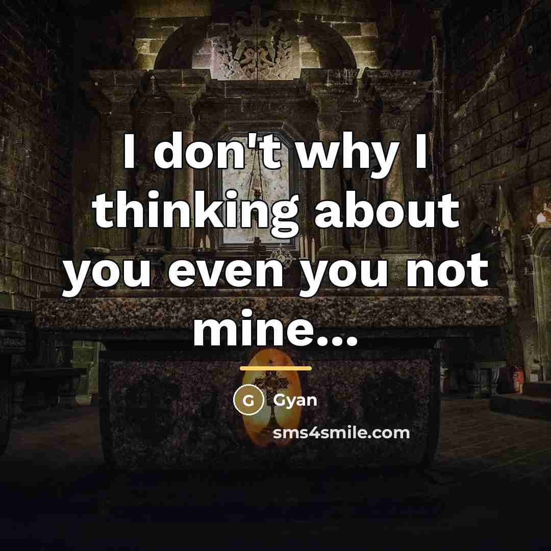 “I don't why I thinking about you even you not…” quote by Gyan