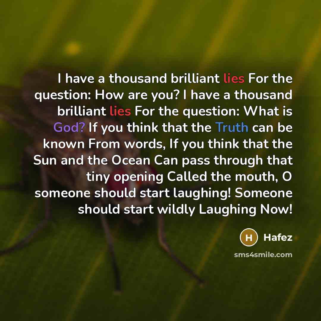 “I have a thousand brilliant lies For the question: How…” quote by Hafez