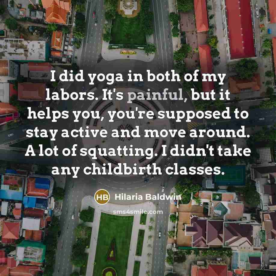 “I did yoga in both of my labors. It's painful,…” quote by Hilaria Baldwin