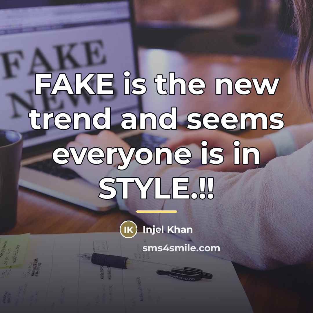 “FAKE is the new trend and seems everyone is in…” quote by Injel Khan
