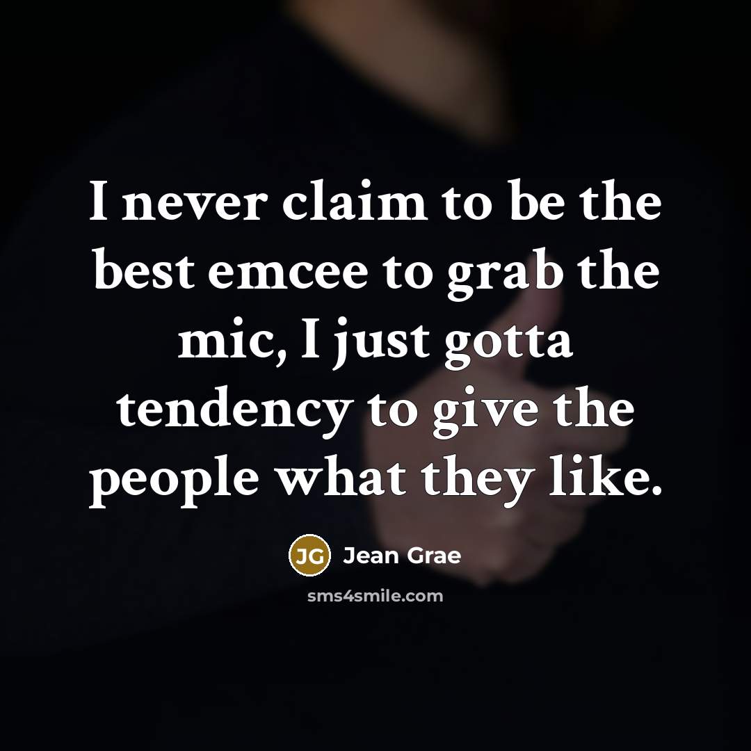 “I never claim to be the best emcee to grab…” quote by Jean Grae