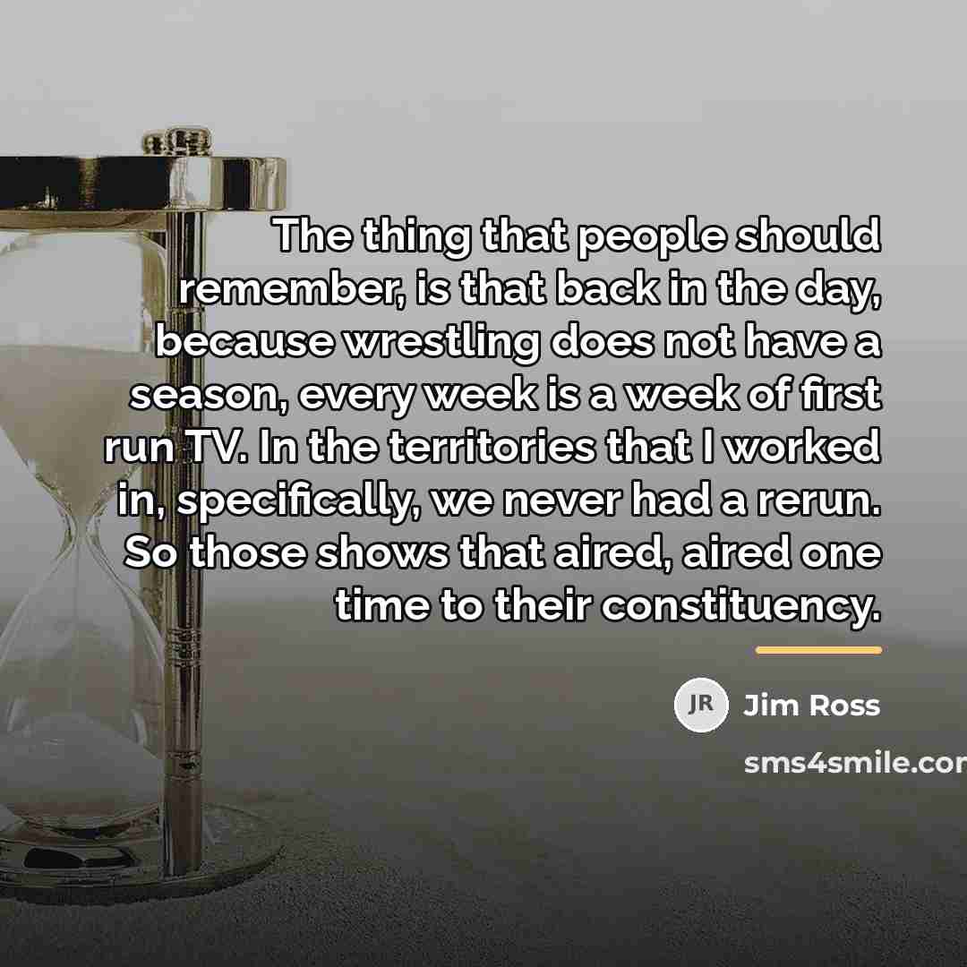 “The thing that people should remember, is that back in…” quote by Jim Ross