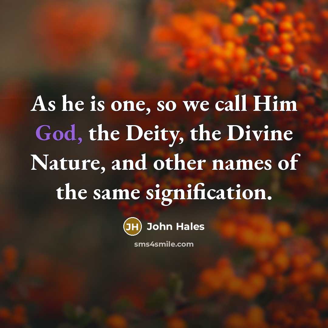 “As he is one, so we call Him God, the…” quote by John Hales