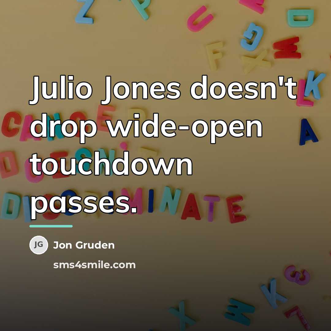 “Julio Jones doesn't drop wide-open touchdown passes.…” quote by Jon Gruden
