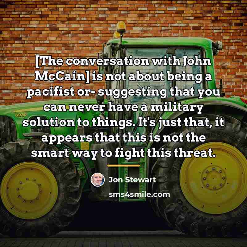 “[The conversation with John McCain] is not about being a…” quote by Jon Stewart
