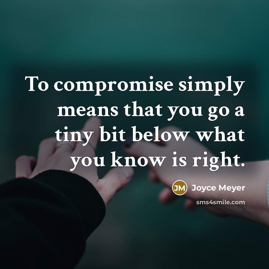 “To compromise simply means that you go a tiny bit…” quote by Joyce Meyer