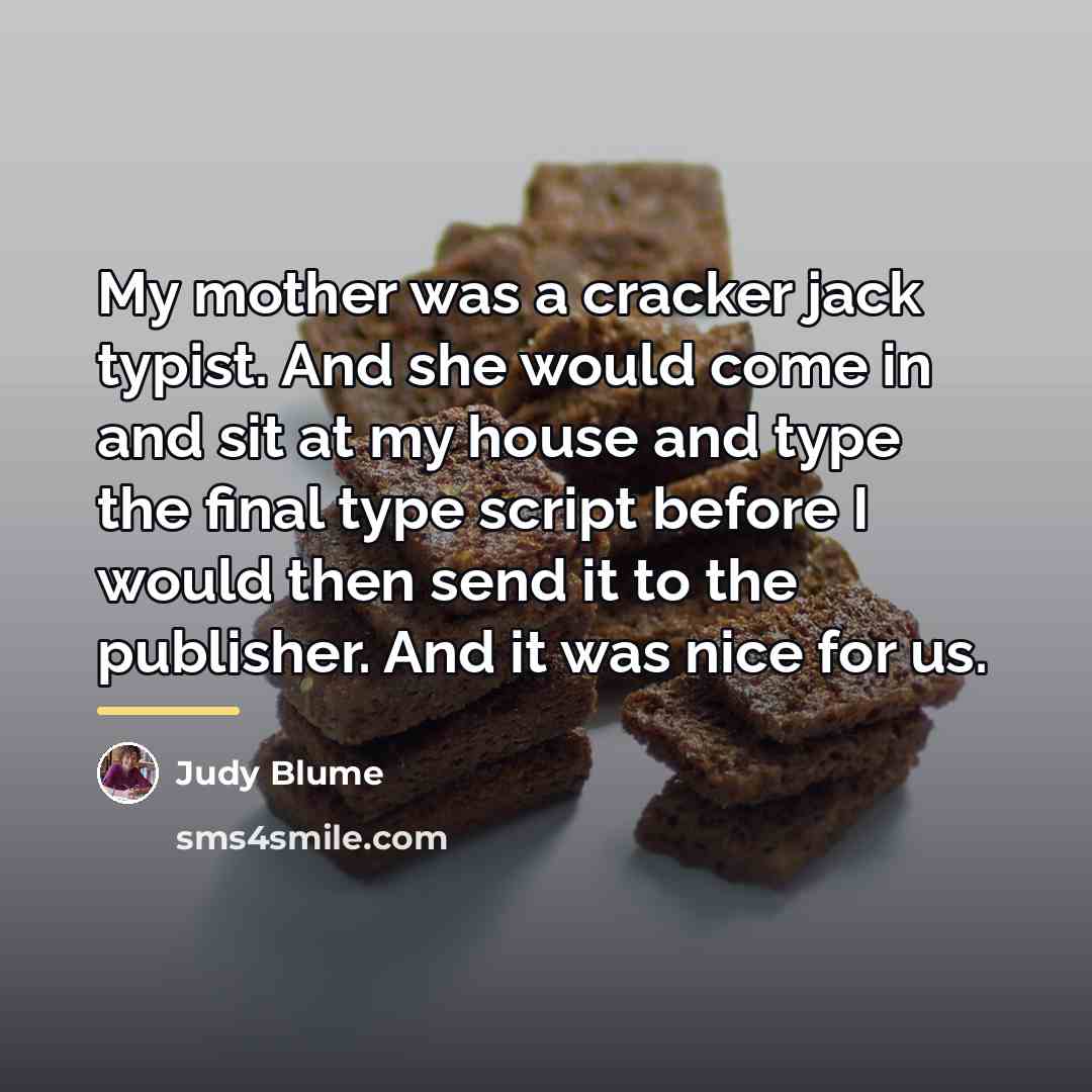 “My mother was a cracker jack typist. And she would…” quote by Judy Blume
