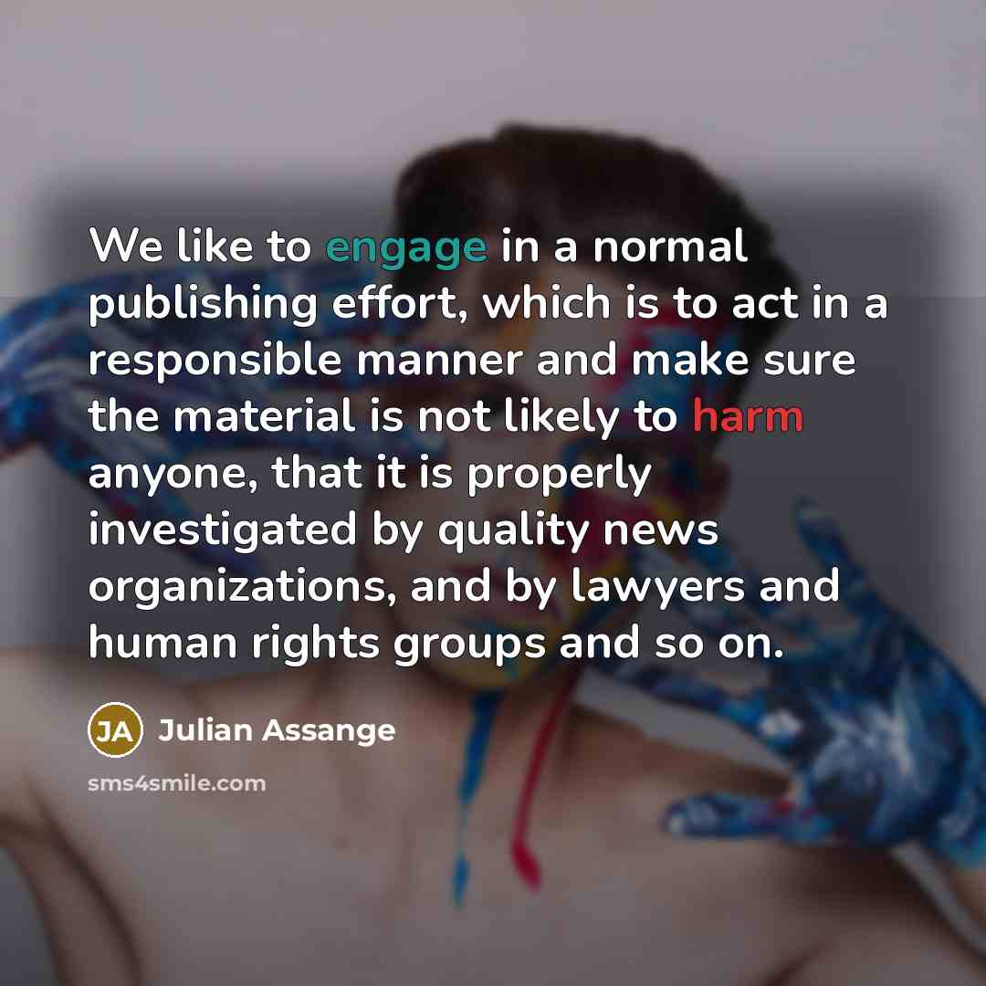 “We like to engage in a normal publishing effort, which…” quote by Julian Assange
