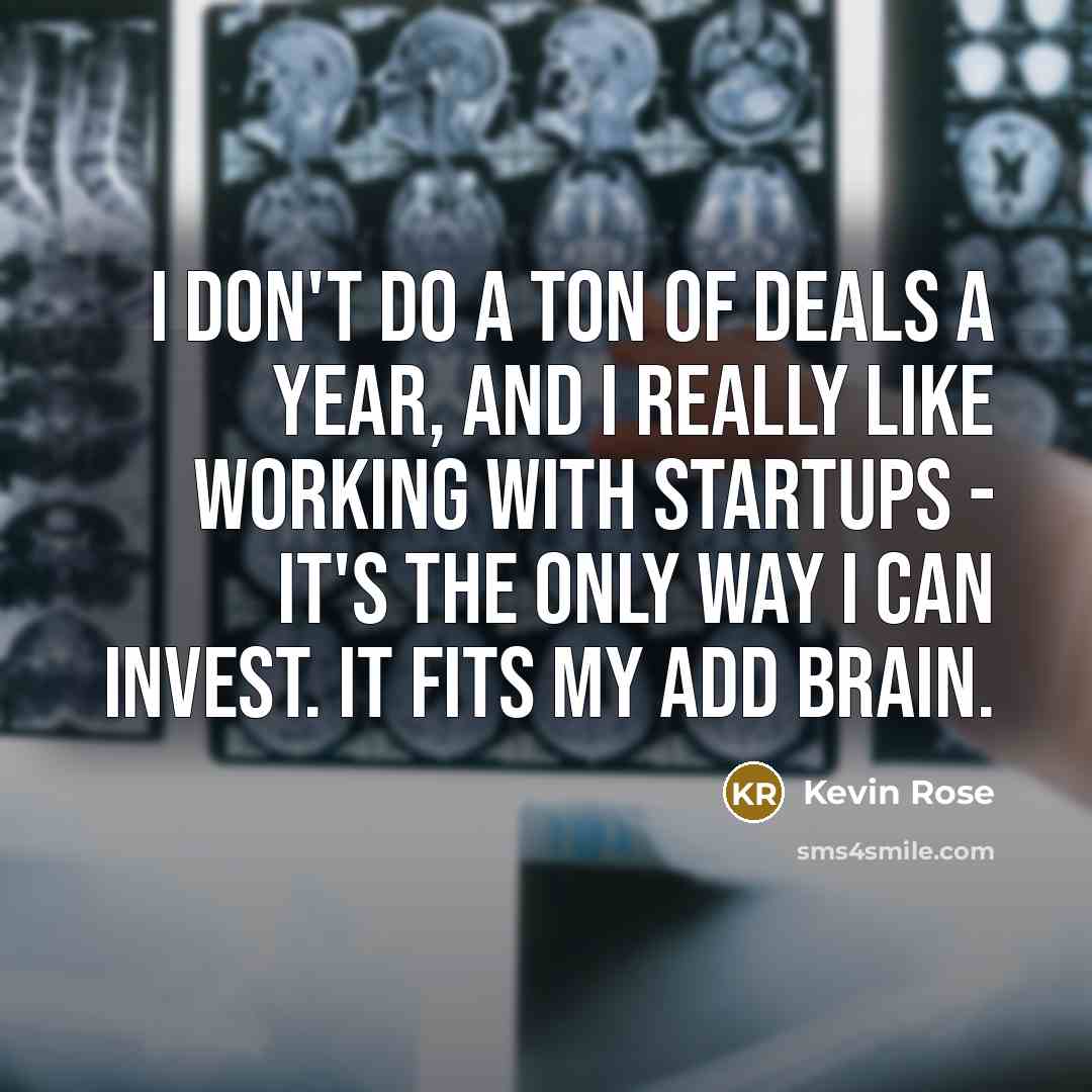 “I don't do a ton of deals a year, and…” quote by Kevin Rose