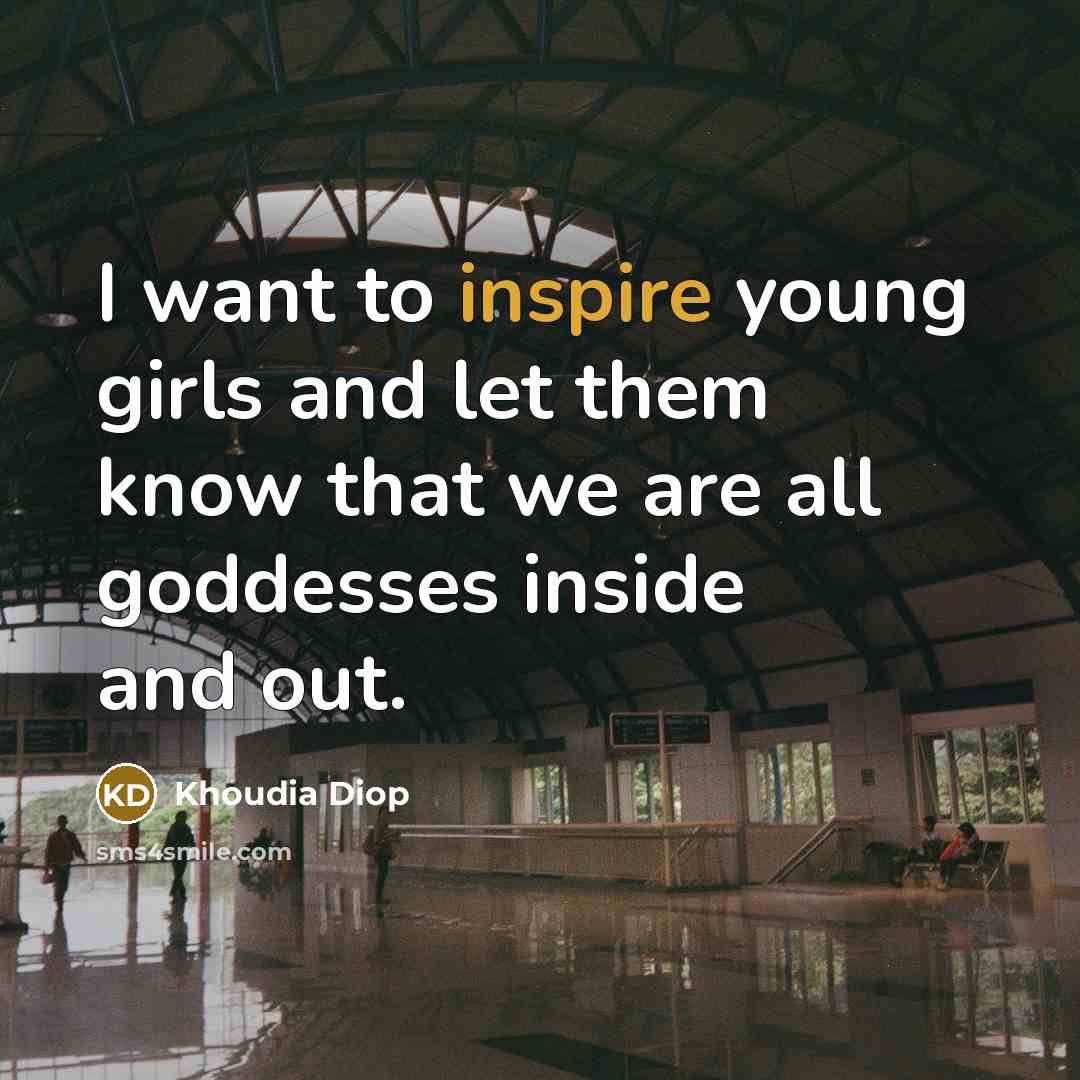 “I want to inspire young girls and let them know that we are all goddesses inside and out.” quote by Khoudia Diop
