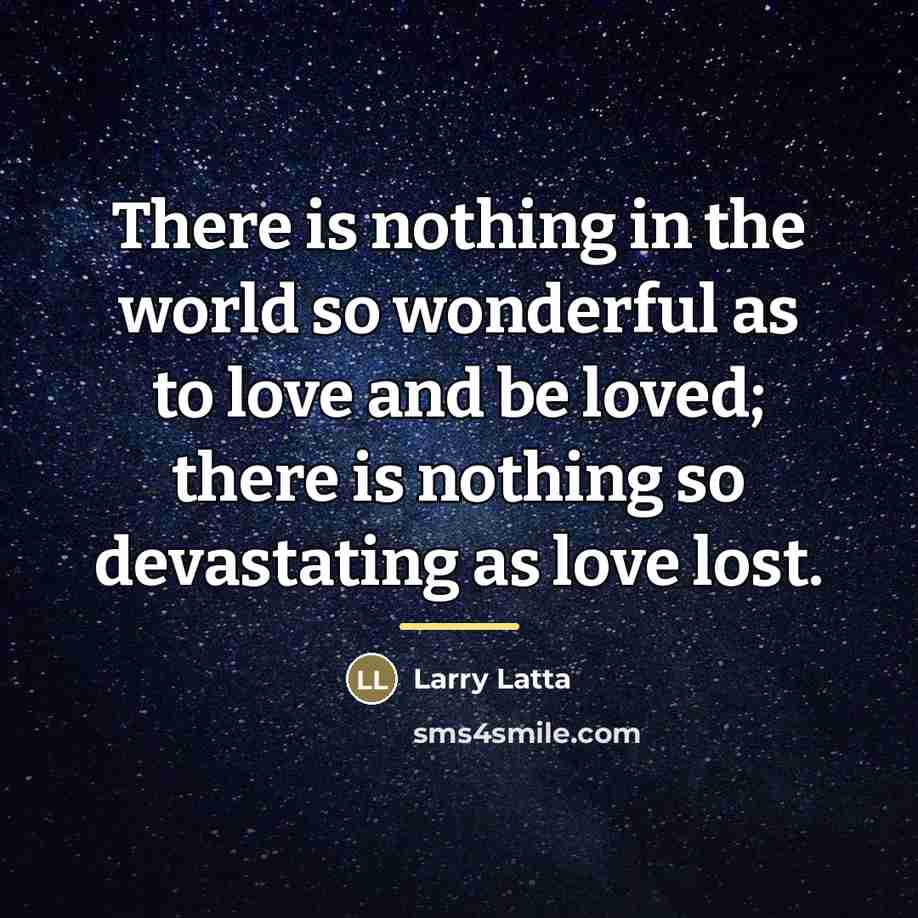 “There is nothing in the world so wonderful as to…” quote by Larry Latta