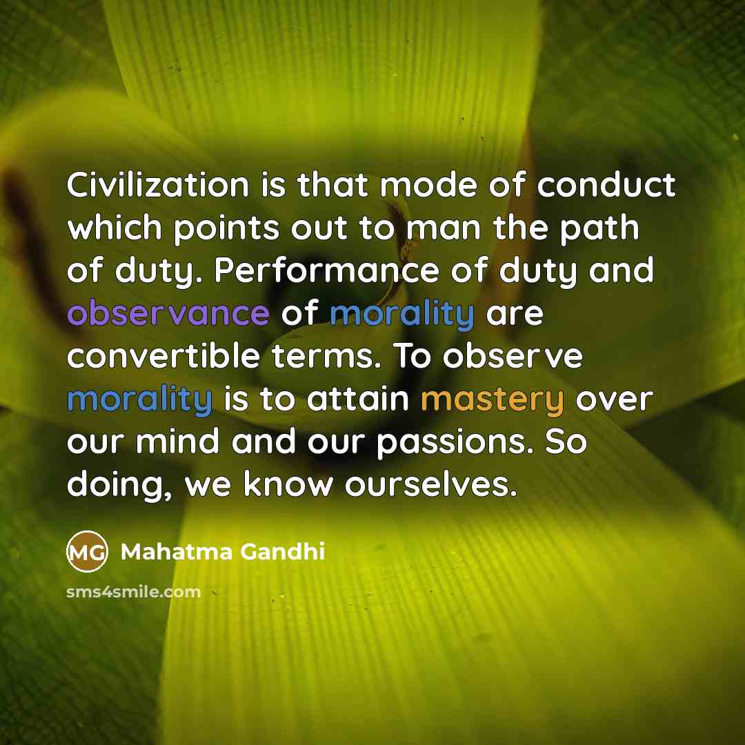 “Civilization is that mode of conduct which points out to…” quote by Mahatma Gandhi